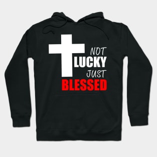 NOT LUCKY JUST BLESSED Hoodie